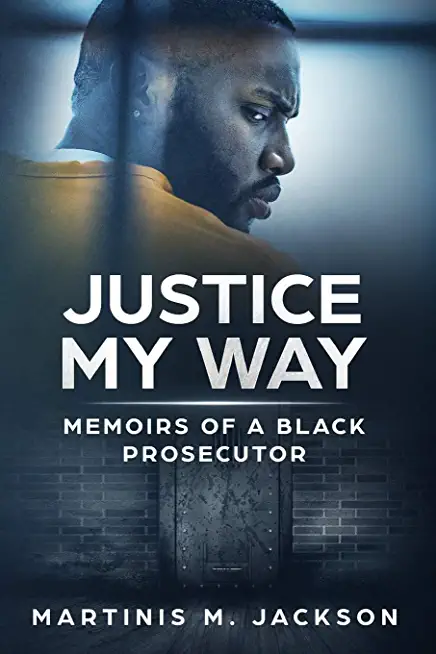 Justice My Way: Memoirs of a Black Prosecutor