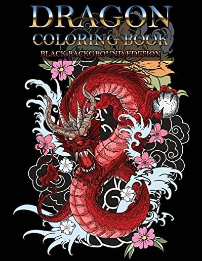Dragon Coloring Book: Wonderful Dragon Designs to Color for Adults and Dragon Lover (Black Background)