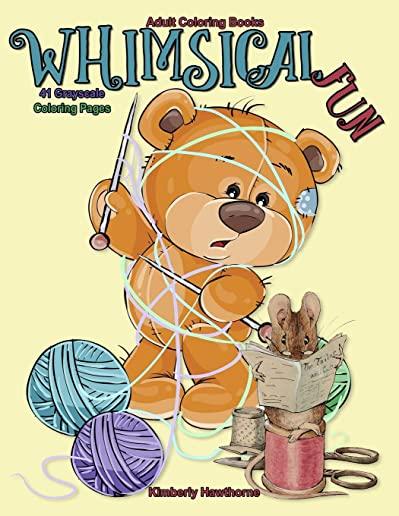 Adult Coloring Books Whimsical Fun: 41 Grayscale Coloring Pages