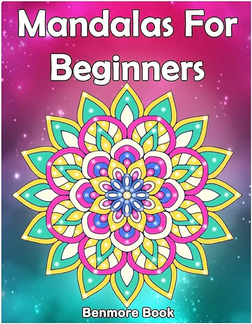 Mandala For Beginners: Adult Coloring Book 50 Mandala Images Stress Management Coloring Book with Fun, Easy, and Relaxing Coloring Pages (Per