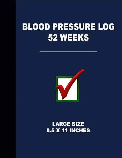 Blood Pressure Log 52 Weeks: Large Size 8.5 X 11 Inches