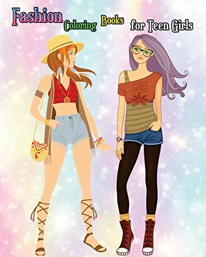 Fashion Coloring Books for Teen Girls: Lovely Fashion Girl Drawings Coloring Book (A Hand Drawn Teen Coloring Book for Fashion Lover!)