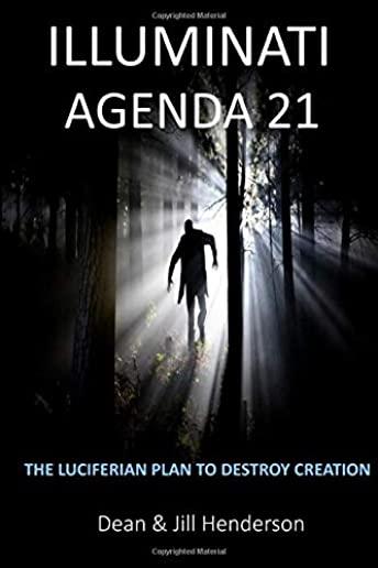 Illuminati Agenda 21: The Luciferian Plan To Destroy Creation