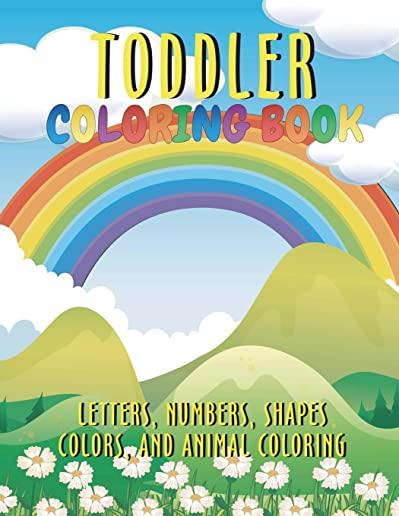 Toddler Coloring Book: Fun with Letters, Numbers, Shapes, Colors, and Animal Coloring, Activity Book for 2 - 3 Year Olds, Boys or Girls, Alph