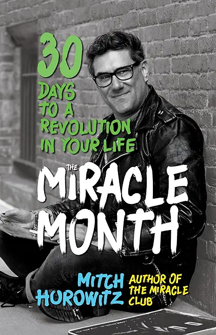 The Miracle Month: 30 Days to a Revolution in Your Life