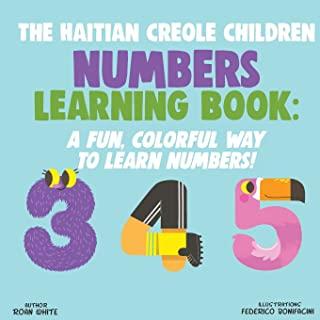The Haitian Creole Children Numbers Learning Book: A Fun, Colorful Way to Learn Numbers!
