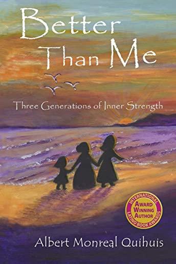 Better Than Me: Three Generations of Inner Strength