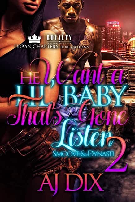 He Wants A Lil Baby That's Gonna Listen 2: Smoove And Dynasti