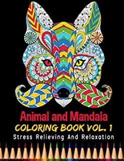 Animal and Mandala Coloring Book Stress Relieving and Relaxation Vol. 1: 35 Unique Animal Designs and Stress Relieving Patterns for Adult Relaxation,