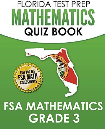 FLORIDA TEST PREP Mathematics Quiz Book FSA Mathematics Grade 3: Preparation for the FSA Math Tests