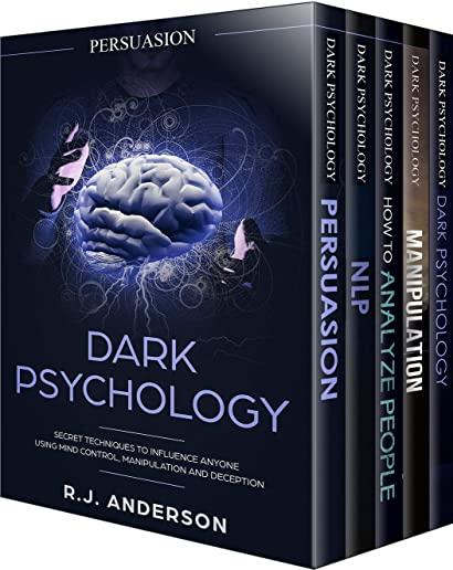 Persuasion: Dark Psychology Series 5 Manuscripts - Persuasion, Nlp, How to Analyze People, Manipulation, Dark Psychology Advanced