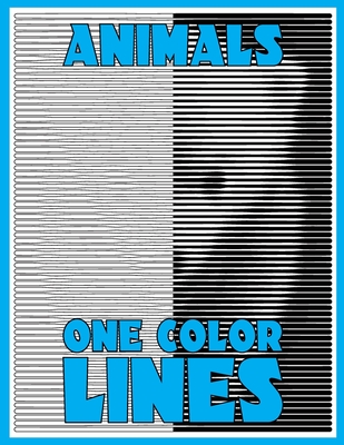 One Color LINES: Animals: New Type of Relaxation & Stress Relief Coloring Book for Adults