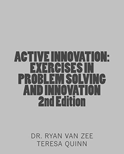 Active Innovation: Exercises in Problem Solving and Innovation, 2nd Edition