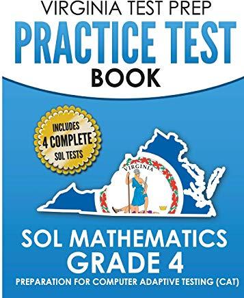 VIRGINIA TEST PREP Practice Test Book SOL Mathematics Grade 4: Includes Four SOL Math Practice Tests