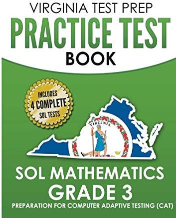 VIRGINIA TEST PREP Practice Test Book SOL Mathematics Grade 3: Includes Four SOL Math Practice Tests