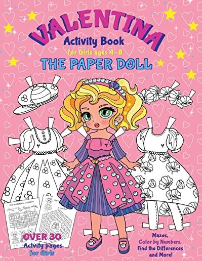 VALENTINA, the Paper Doll Activity Book for Girls ages 4-8: Paper Doll with the Dresses for Coloring and Cutting Out, Mazes, Color by Numbers, Find th