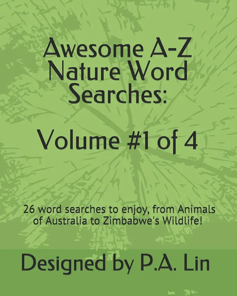 Awesome A-Z Nature Word Searches: Volume #1 of 4: 26 Word Searches to Choose From! From Animals of Australia to Zimbabwe's Wildlife