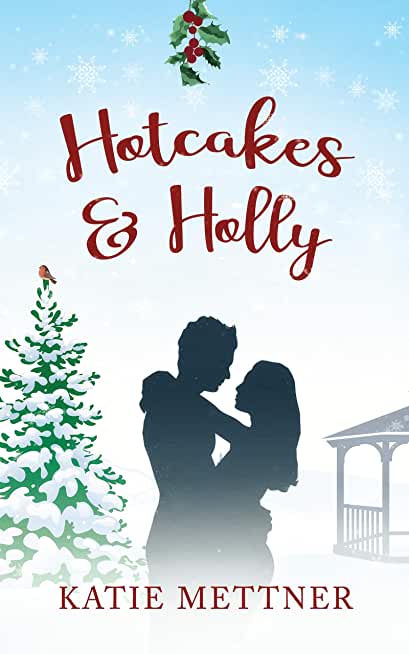 Hotcakes and Holly: A Small Town Michigan Christmas Romance