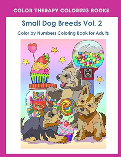 Color by Numbers Adult Coloring Book of Small Breed Dogs (Volume 2): An Easy Color by Number Adult Coloring Book of Small Breed Dogs including Dachshu