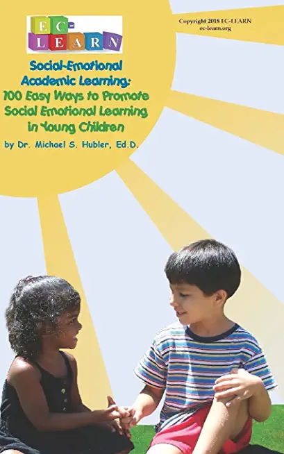 100 Easy Ways to Promote Social Emotional Learning in Young Children: Social Emotional Academic Learning