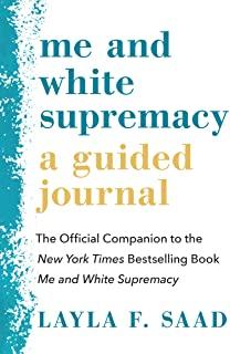 Me and White Supremacy: A Guided Journal: The Official Companion to the New York Times Bestselling Book Me and White Supremacy