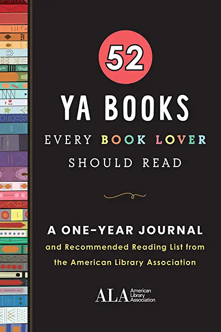 52 YA Books Every Book Lover Should Read: A One Year Journal and Recommended Reading List from the American Library Association