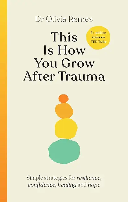 This Is How You Grow After Trauma: Strategies for Resilience, Confidence, Healing & Hope