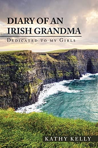 Diary of an Irish Grandma: Dedicated to My Girls