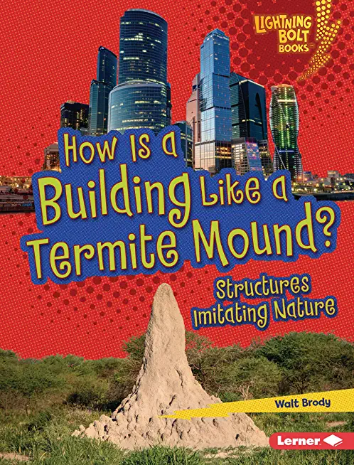 How Is a Building Like a Termite Mound?: Structures Imitating Nature