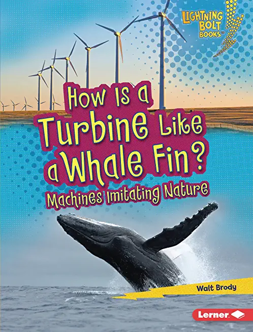 How Is a Turbine Like a Whale Fin?: Machines Imitating Nature