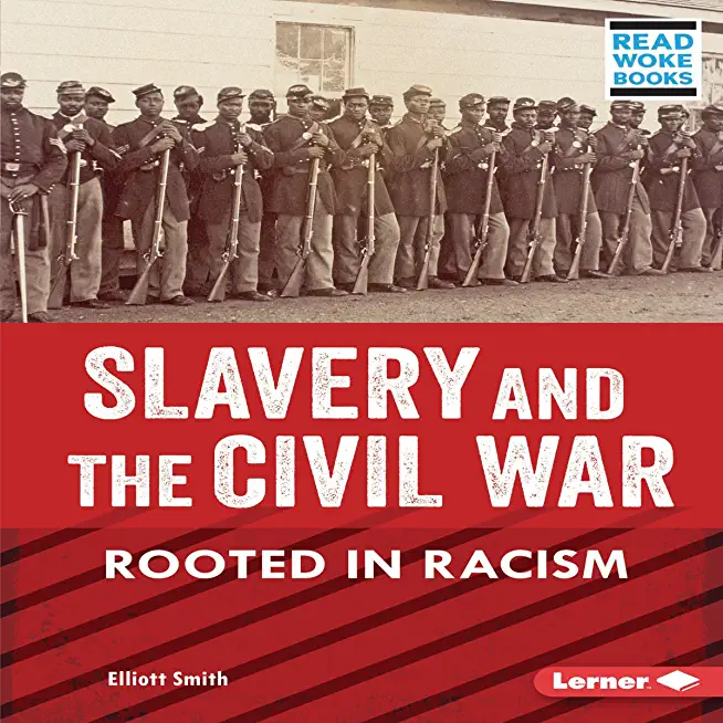 Slavery and the Civil War: Rooted in Racism