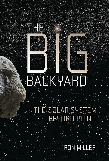 The Big Backyard: The Solar System Beyond Pluto