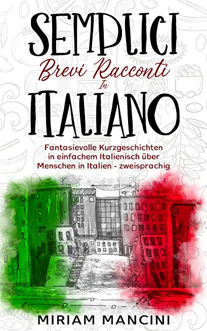 Semplici brevi racconti in Italiano: Kurzgeschichten in einfachem Italienisch