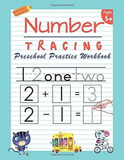 Number Tracing Preschool Practice Workbook: Learn to Trace Numbers 1-20 Essential Reading And Writing Book for Pre K, Kindergarten and Kids Ages 3-5