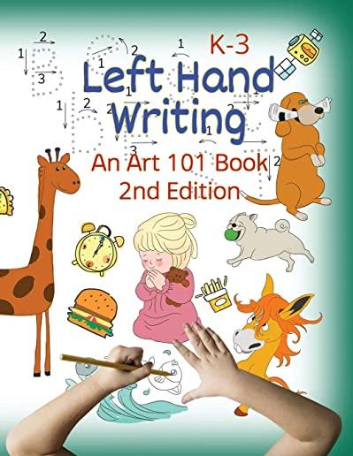 Left Hand Writing, an Art 101 Book, 2nd Edition: With Modified Neat Font and Added Dance Font and New Line-Arts. Trace Letters and Words, Learn Line-A