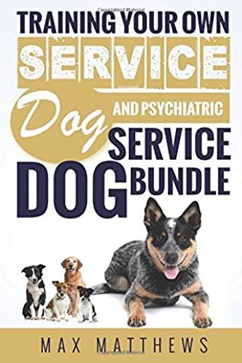 Service Dog: Training Your Own Service Dog AND Psychiatric Service Dog BUNDLE!