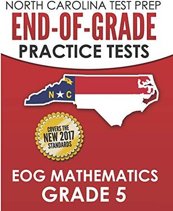 North Carolina Test Prep End-Of-Grade Practice Tests Eog Mathematics Grade 5: Preparation for the End-Of-Grade Mathematics Assessments
