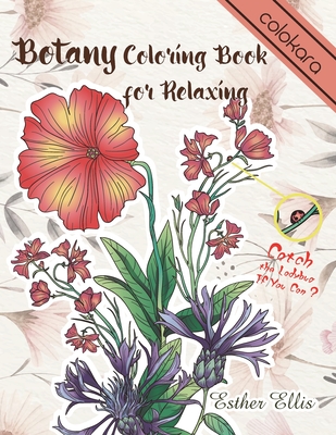 Botany Coloring Book for Relaxing: A Flower Adult Coloring Book, Beautiful and Awesome Floral Coloring Pages for Adult to Get Stress Relieving and Rel