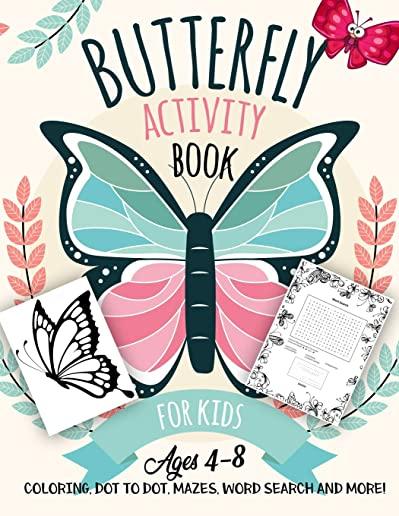 Butterfly Activity Book for Kids Ages 4-8: A Fun Kid Workbook Game For Learning, Moths Coloring, Dot to Dot, Mazes, Word Search and More!