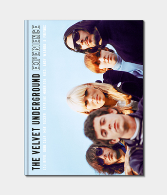 The Velvet Underground Experience: Lou Reed, John Cale, Moe Tucker, Sterling Morrison, Nico, Andy Warhol & Friends