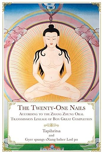 The Twenty-One Nails: According to the Zhang Zhung Oral Transmission Lineage of Bon Great Completion