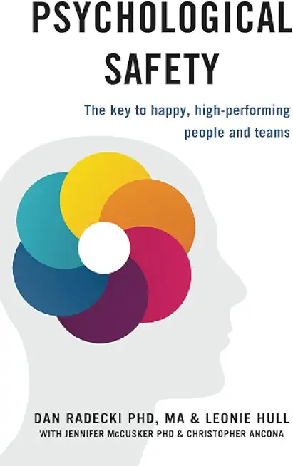 Psychological Safety: The key to happy, high-performing people and teams