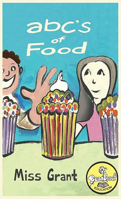 ABC's of Food: Foods from A to Z - For Kids 1-5 Years Old (Children's Book for Kindergarten and Preschool Success) Make Learning the