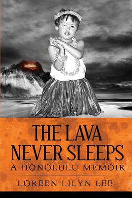 The Lava Never Sleeps: A Honolulu Memoir