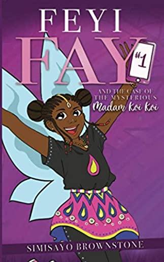 Feyi Fay and the Case of the Mysterious Madam Koi Koi