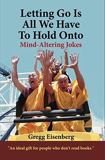 Letting Go Is All We Have To Hold Onto: Humor For Humans (Large Print)