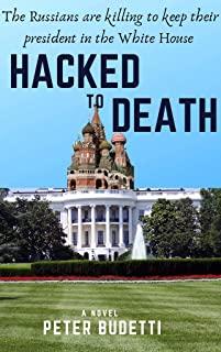 Hacked to Death: The Russians are killing to keep their president in the White House