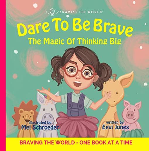 Dare To Be Brave: The Magic Of Thinking Big