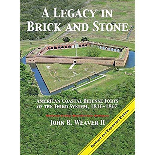 A Legacy in Brick and Stone: American Coast Defense Forts of the Third System, 1816-1867