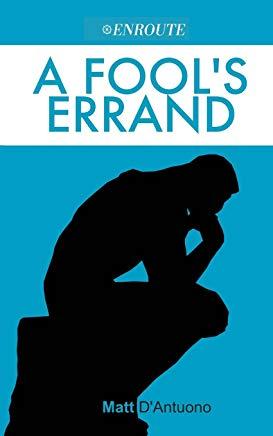 A Fool's Errand: A Brief, Informal Introduction to Philosophy for Young Catholics